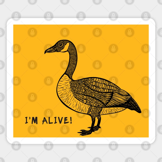 Canada Goose - I'm Alive! - meaningful bird lovers design Magnet by Green Paladin